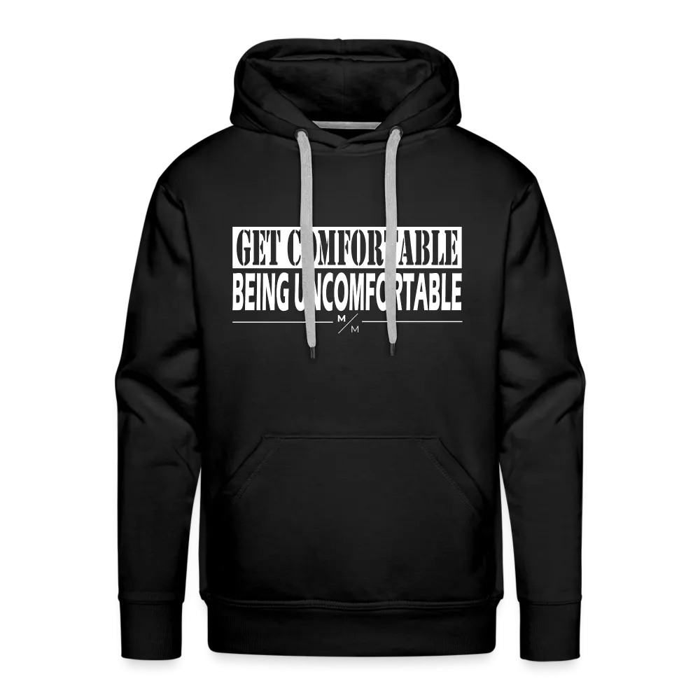 Get Comfortable Being Uncomfortable- Men’s Premium Hoodie