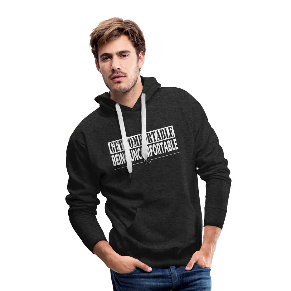 Get Comfortable Being Uncomfortable- Men’s Premium Hoodie