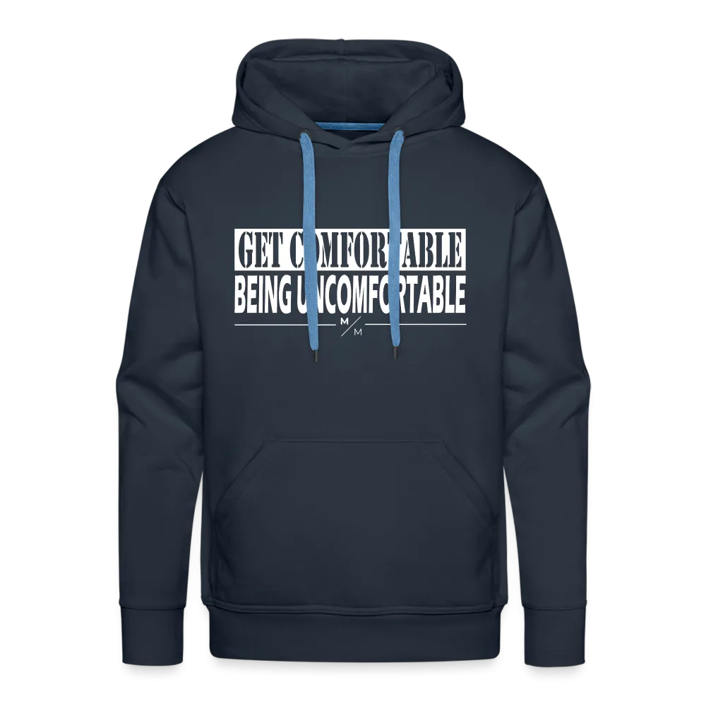 Get Comfortable Being Uncomfortable- Men’s Premium Hoodie