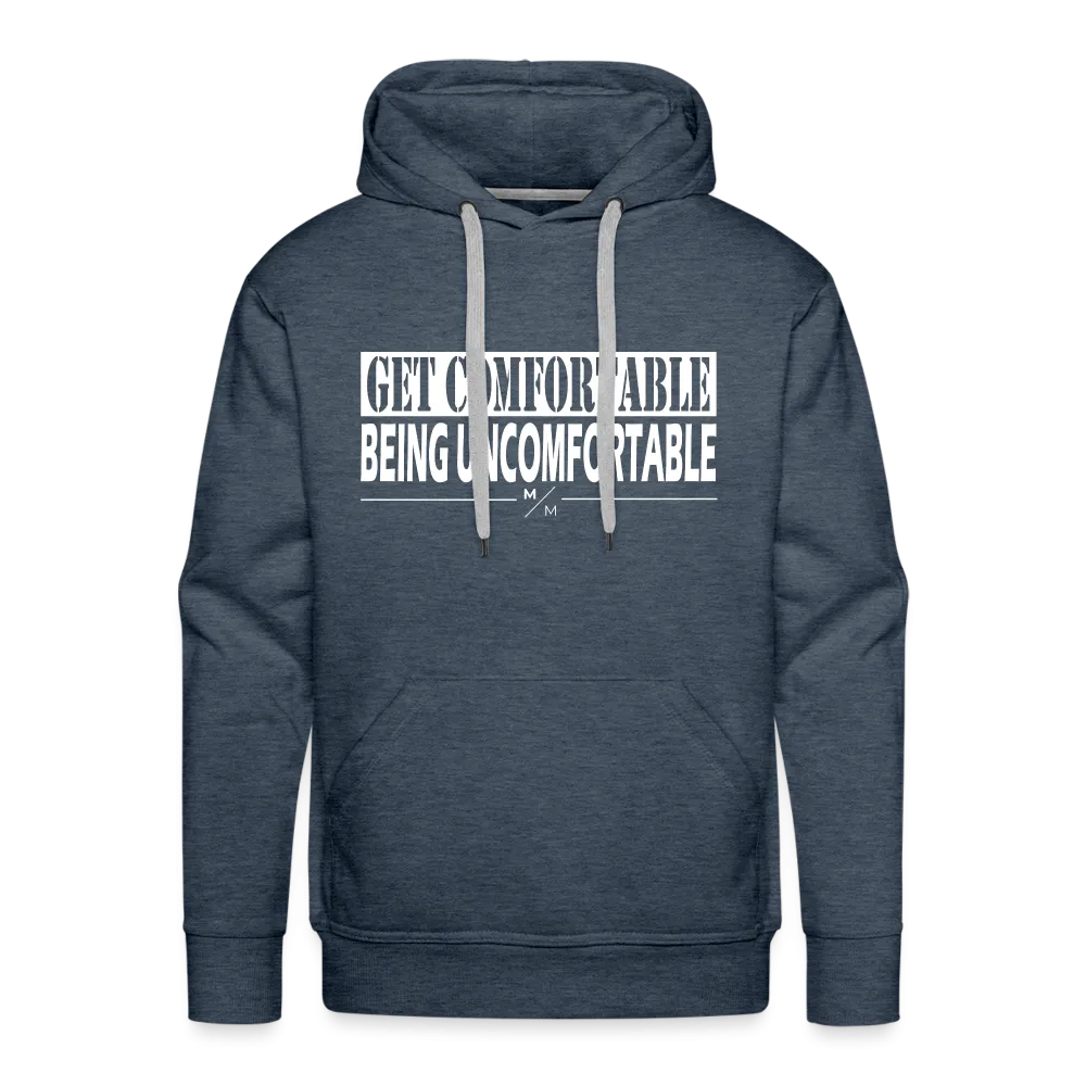 Get Comfortable Being Uncomfortable- Men’s Premium Hoodie