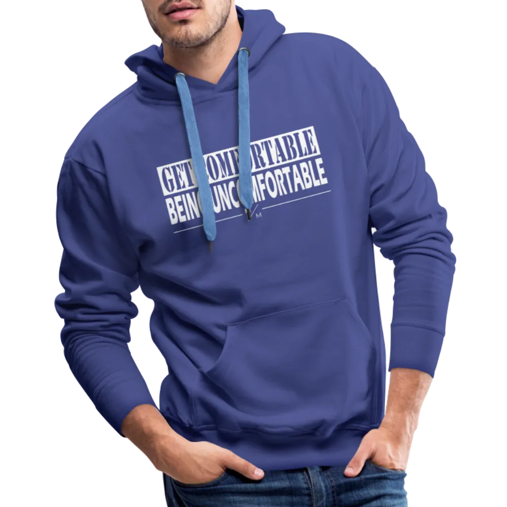 Get Comfortable Being Uncomfortable- Men’s Premium Hoodie