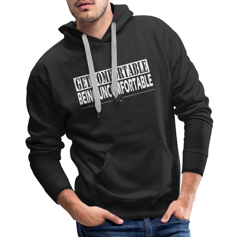 Get Comfortable Being Uncomfortable- Men’s Premium Hoodie