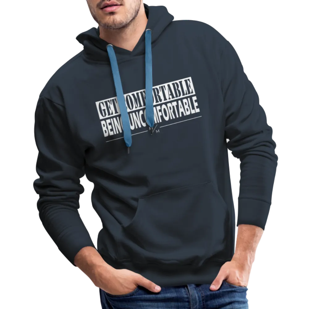 Get Comfortable Being Uncomfortable- Men’s Premium Hoodie