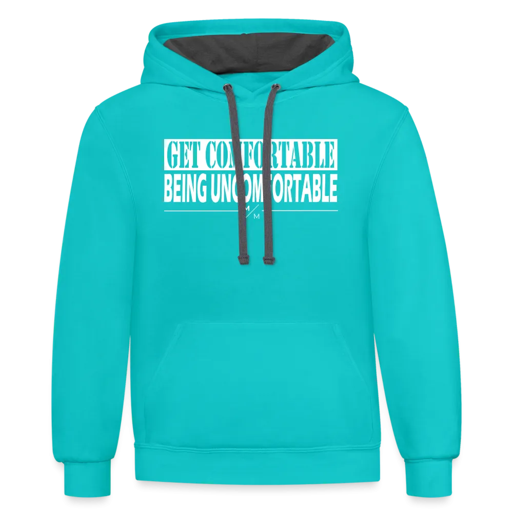 Get Comfortable Being Uncomfortable- Unisex Contrast Hoodie