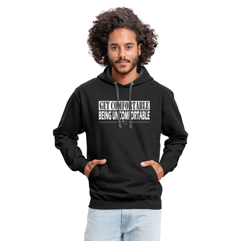 Get Comfortable Being Uncomfortable- Unisex Contrast Hoodie