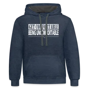 Get Comfortable Being Uncomfortable- Unisex Contrast Hoodie