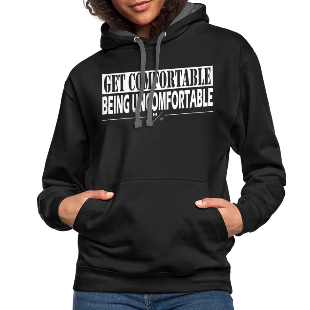 Get Comfortable Being Uncomfortable- Unisex Contrast Hoodie