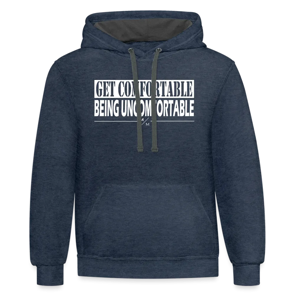 Get Comfortable Being Uncomfortable- Unisex Contrast Hoodie