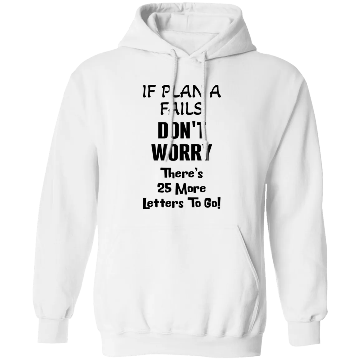 PlanA 25More Cozy 8oz Unisex Hoodie – "If Plan A Fails" Motivational Quote Hoodie with Double-Layer Hood & Pouch Pocket